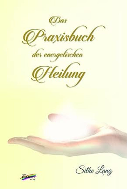 Das Praxisbuch der energetischen Heilung